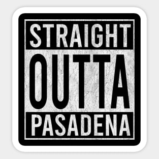 Straight outta Pasadena Sticker